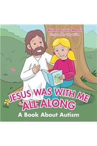 Jesus Was with Me All Along