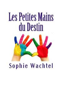 Les Petites Mains Du Destin