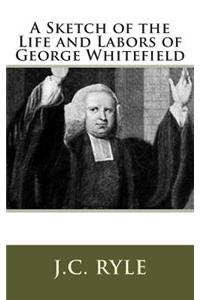 A Sketch of the Life and Labors of George Whitefield