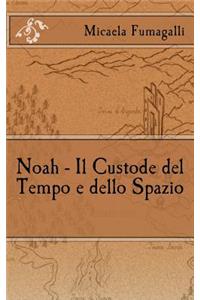 Noah - Il Custode del Tempo e dello Spazio