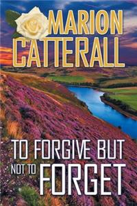 To Forgive But Not to Forget