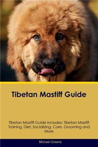Tibetan Mastiff Guide Tibetan Mastiff Guide Includes: Tibetan Mastiff Training, Diet, Socializing, Care, Grooming, Breeding and More