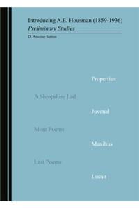 Introducing A.E. Housman (1859-1936): Preliminary Studies