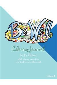 Be Well Coloring Journal: Adult Coloring Journal for Your Health and Wellness Goals