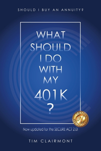 What Should I Do with My 401k?: Should I Buy an Annuity?