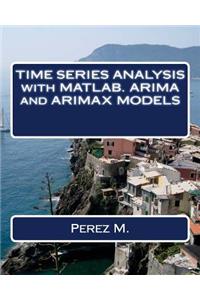 Time Series Analysis with Matlab. Arima and Arimax Models