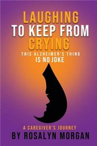 Laughing to Keep From Crying, This Alzheimer's Thing Is No Joke