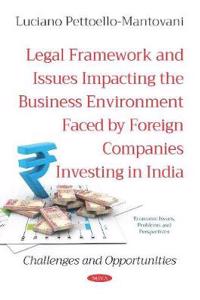 Legal Framework and Issues Impacting the Business Environment Faced by Foreign Companies Investing in India