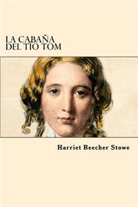 La Cabaña del Tio Tom (Spanish Edition)