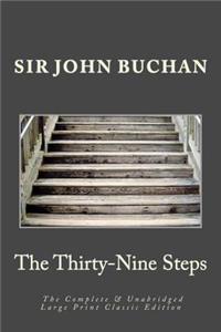 Thirty-Nine Steps The Complete & Unabridged Large Print Classic Edition