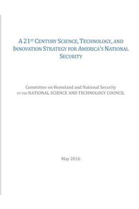 A 21st Century Science, Technology, and Innovation Strategy for America's National Security