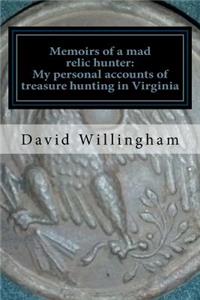 Memoirs of a MAD relic hunter. The accounts of David Willingham