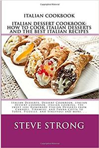 How to Cook Italian Desserts and the Best Italian Recipes the Right Way