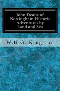 John Deane of Nottingham Historic Adventures by Land and Sea