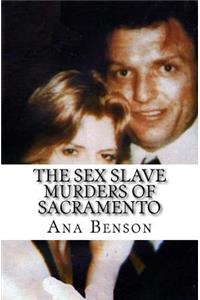 The Sex Slave Murders of Sacramento