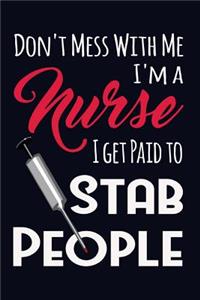 Don't Mess with Me, I'm a Nurse I Get Paid to Stab People