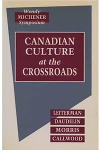 Canadian Culture at the Crossroads