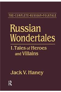 The Complete Russian Folktale: v. 3: Russian Wondertales 1 - Tales of Heroes and Villains