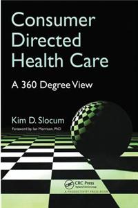 Consumer Directed Health Care: A 360 Degree View