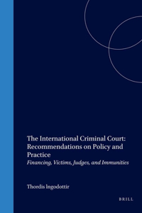 International Criminal Court: Recommendations on Policy and Practice