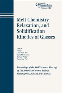 Melt Chemistry, Relaxation, and Solidification Kinetics of Glasses