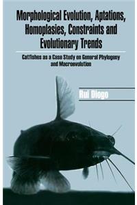 Morphological Evolution, Adaptations, Homoplasies, Constraints, and Evolutionary Trends