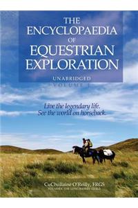 Encyclopaedia of Equestrian Exploration Volume 1 - A Study of the Geographic and Spiritual Equestrian Journey, based upon the philosophy of Harmonious Horsemanship