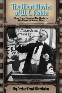 Silent Movies of W. C. Fields