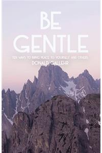 Be Gentle