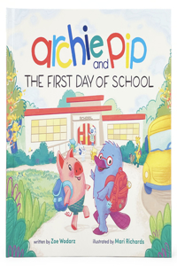 Archie & Pip First Day of School (Hardcover)