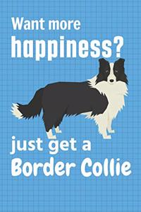 Want more happiness? just get a Border Collie