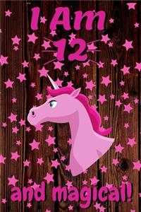 Unicorn Princess Queen I Am 12 And Magical