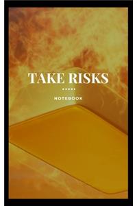 Take Risks