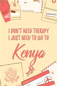 I Don't Need Therapy I Just Need To Go To Kenya