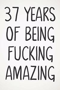 37 Years Of Being Fucking Amazing