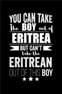 Can take Boy out of Eritrea but can't take the Eritrean out of the boy Pride Proud Patriotic 120 pages 6 x 9 Notebook