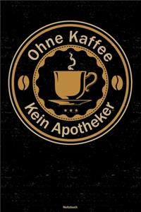 Ohne Kaffee kein Apotheker Notizbuch