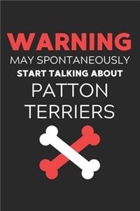Warning May Spontaneously Start Talking About Patton Terriers