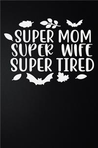 Super Mom Super Wife Super Tired