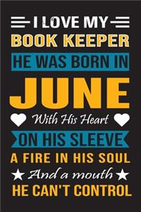 I Love My Book Keeper He Was Born In June With His Heart On His Sleeve A Fire In His Soul And A Mouth He Can't Control