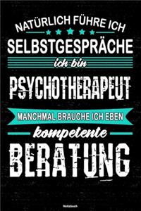 Natürlich führe ich Selbstgespräche ich bin Psychotherapeut manchmal brauche ich eben kompetente Beratung Notizbuch