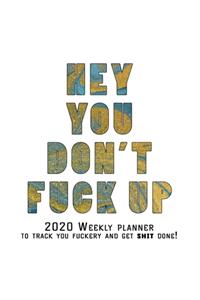 Hey You, Don't Fuck Up