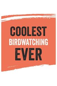 Coolest Birdwatching Ever Notebook, Birdwatchings Gifts Birdwatching Appreciation Gift, Best Birdwatching Notebook A beautiful