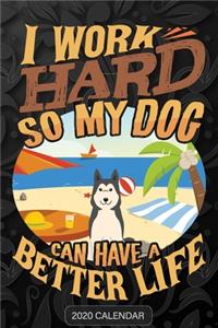 I Work Hard So My Dog Can Have A Better Life