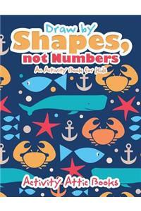 Draw by Shapes, not Numbers
