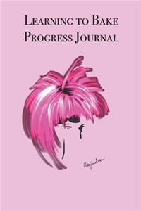 Learning to Bake Progress Journal