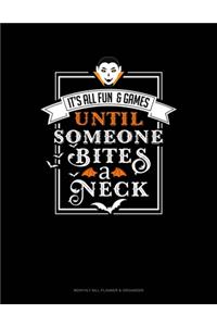 It's All Fun & Games Until Someone Bites a Neck