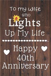 To my wife who lights up my life Happy 40th Anniversary