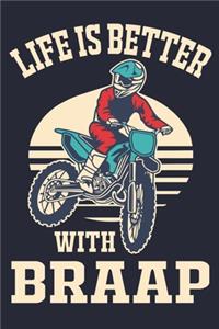 Life Is Better With Braap