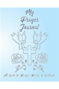 My Prayer Journal A Guide To Prayer Praise & Gratitude